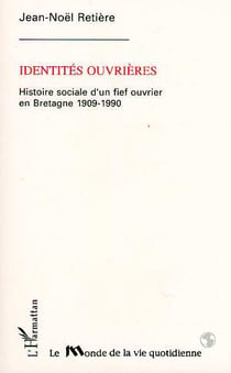 Identites ouvrieres - histoires sociales d'un fief ouvrier en bretagne 1909-1990