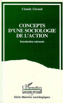 Concepts d'une sociologie de l'action : Introduction raisonnée