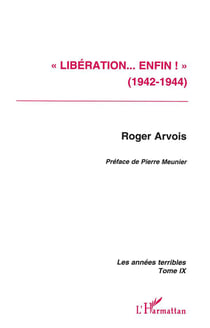 « Libération enfin ! » (1942-1944) : Les années terribles - Tome 9