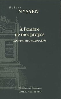 À l'ombre de mes propos - journal de l'année 2009