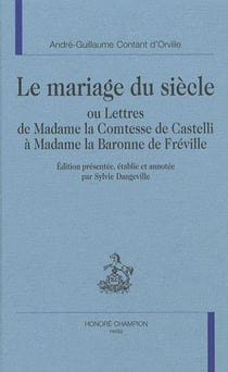 Le mariage du siècle, ou lettres de Madame la comtesse de Castelli à Madame la baronne de Fréville