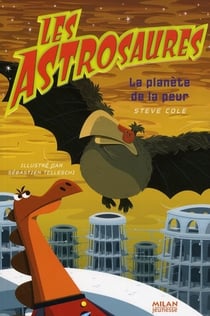 Les astrosaures t.5 - la planète de la peur
