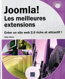 Joomla ! les meilleures extensions - créer un site web 2.0 riche et attractif !