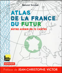 Atlas de la France du futur - notre avenir en 72 cartes