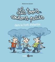 Les trois cochons petits Tome 1 : dans la forêt enchantée