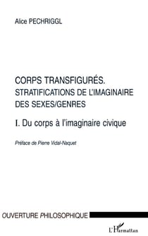 Corps transfigurés : Stratifications de l'imaginaire des sexes/genres T1. Du corps à l'imaginaire civique - T1. Du corps à l'imaginaire civique