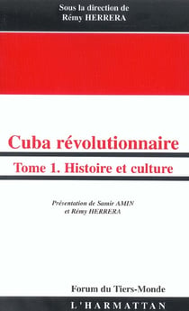 Cuba révolutionnaire : Tome 1 - Histoire et Culture