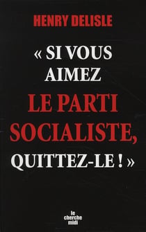 "si vous aimez le parti socialiste, quittez-le !"