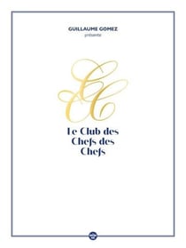 Guillaume Gomez présente le club des chefs des chefs