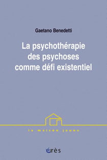 La psychothérapie des psychoses comme défi existentiel
