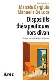 Dispositifs thérapeutiques hors divan : Clinique, recherche, éthique, évaluation