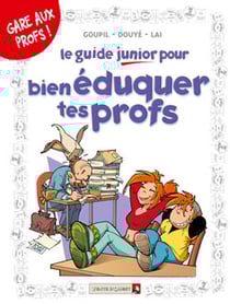 Les Guides Junior - Tome 10 : Pour bien éduquer tes profs