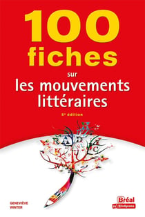 100 fiches sur les mouvements littéraires (5e édition)