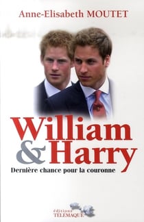 William et harry - dernière chance pour la couronne