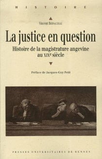 La justice en question - histoire de la magistrature angevine au xix siècle
