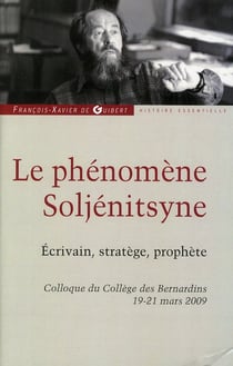 Le phénomene Soljenitsyne - écrivain, stratège , prophète