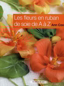 Les fleurs en ruban de soie de a à z