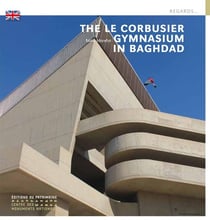 Le gymnase de Le Corbusier à Bagdad