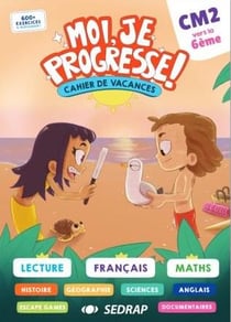 Moi, je progresse ! : CM2 vers 6e - cahier de vacances