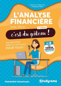 L'analyse financière avec Alice, c'est du gâteau ! Une méthode simple et efficace pour tous ! (2e édition)
