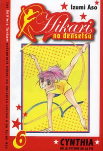 Hikari no Densetsu - Cynthia ou le rythme de la vie Tome 6