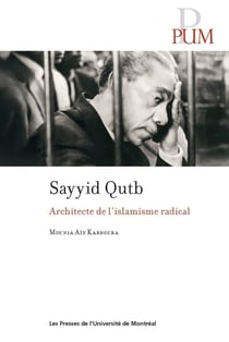 Sayyid Qutb : Architecte de l'islamisme radical