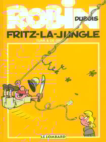Robin Dubois Tome 19 : Fritz-La-Jungle