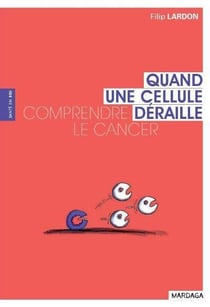 Quand une cellule déraille - comprendre le cancer