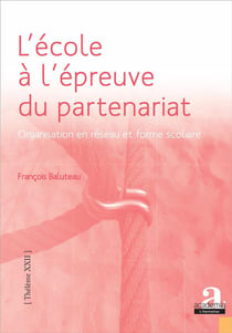 L'école à l'épreuve du partenariat - organisation en réseau et forme scolaire