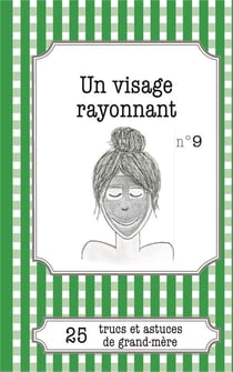 Un visage rayonnant : 25 trucs et astuces de grand-mère