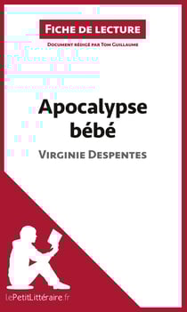 Fiche de lecture : apocalypse bébé de Virginie Despentes : résumé complet et analyse détaillée de l'½uvre