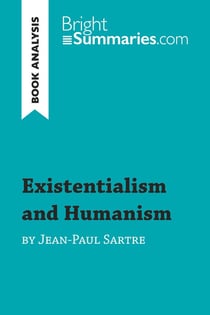 Existentialism and Humanism by Jean-Paul Sartre (Book Analysis) : Detailed Summary, Analysis and Reading Guide