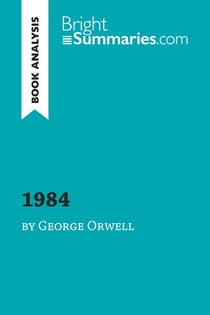 1984 by George Orwell (book analysis) : detailed summary, analysis and reading guide