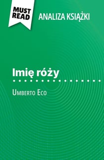 Imie rózy ksiazka Umberto Eco (Analiza ksiazki) : Pelna analiza i szczególowe podsumowanie pracy