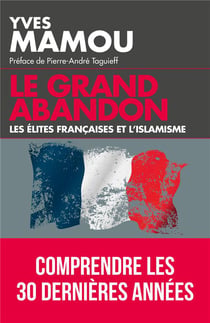 Le grand abandon - les élites françaises et l'islamisme