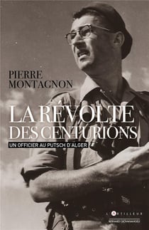 La révolte des centurions : un officier au putsch d'Alger
