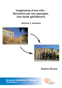 Imaginaires d'une ville : Barcelone par ses paysages - une étude géolittéraire t.2 - annexes