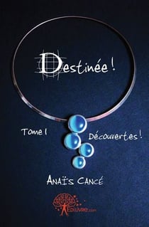 Destinée ! t.1 - découvertes !