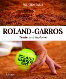 Roland Garros 2025 : Toute une histoire