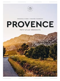 Provence : Petit Atlas Hédoniste