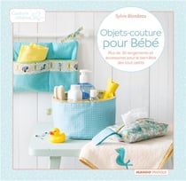 Objets-couture pour bébés - plus de 30 rangements et accessoires pour le bien-être des petits