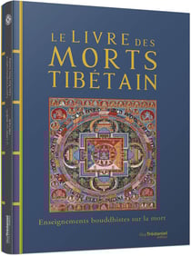 Le livre des morts tibétain : enseignements bouddhistes sur la mort