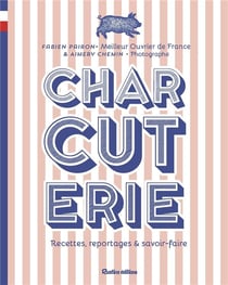 Charcuterie : recettes, reportages et savoir-faire