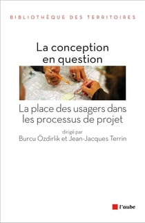 La conception en question - la place des usagers dans les processus de projet