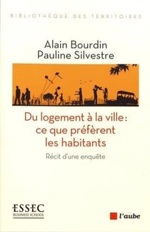 Du logement à la ville : ce que préfèrent les habitants - récits d'un enquête
