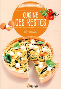Cuisine des restes - 60 recettes pour mieux vivre