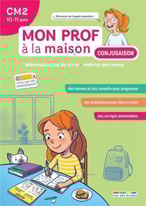 Mon prof à la maison : Conjugaison : CM2 - Maîtriser tous les temps du programme
