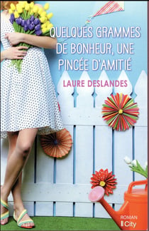 Quelques grammes de bonheur, une pincée d'amitié