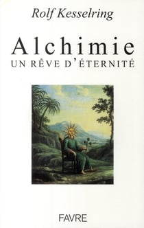 Alchimie, un rêve d'éternité