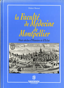 La faculte de medecine de montpellier huit siecles d histoire et d eclat